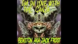 BENITON aka Jack frostt IM IN LOVE WITH THE GANJA (TRAPHALL MUSIC)