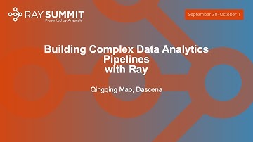 Building Complex Data Analytics Pipelines with Ray - Qingqing Mao, Dascena