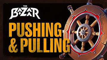 Pushing and Pulling | The Bazaar Update #11