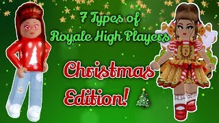 7 Types Of Royale High Players - Christmas Edition! Royale High Roleplay