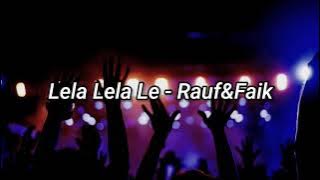 Rauf&Faik - Lela lela lela le (lirik)