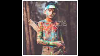 Phin - Those Killers