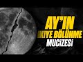 Ay'ın İkiye Yarılması Mucizesi Ispatlandı mı?