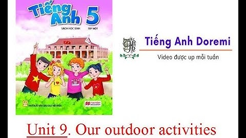 Tiếng Anh 5 Mới l Unit 9 l Our outdoor activities l Look, listen and repeat #globalsuccess #learning