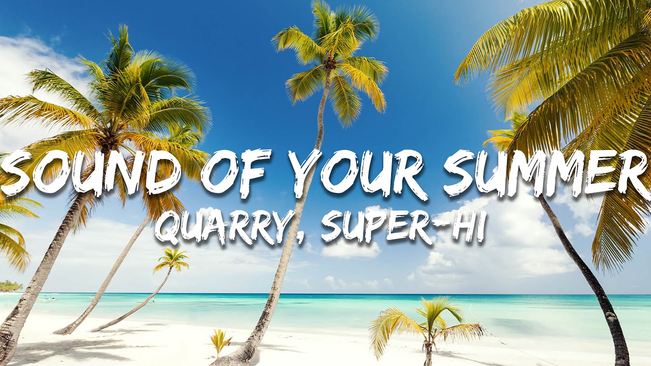 Quarry - Sound Of Your Summer (Lyrics) [Super-HI Remix] - YouTube