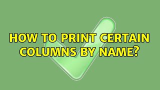 Unix & Linux: How to print certain columns by name? (12 Solutions!!)