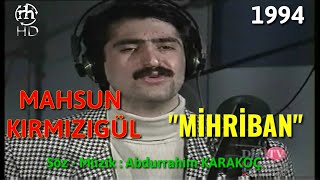 MAHSUN KIRMIZIGÜL - MİHRİBAN | ALEM BUYSA DİZİSİ 13. BÖLÜM  ŞARKISI (1994)