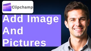 How To Add Image And Pictures In Clipchamp [2026 Guide]