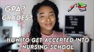 HOW TO GET INTO NURSING SCHOOL | THE GRADES AND GPA THAT GOT ME ACCEPTED