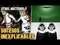 OTROS MISTERIOS Y SUCESOS INEXPLICABLES