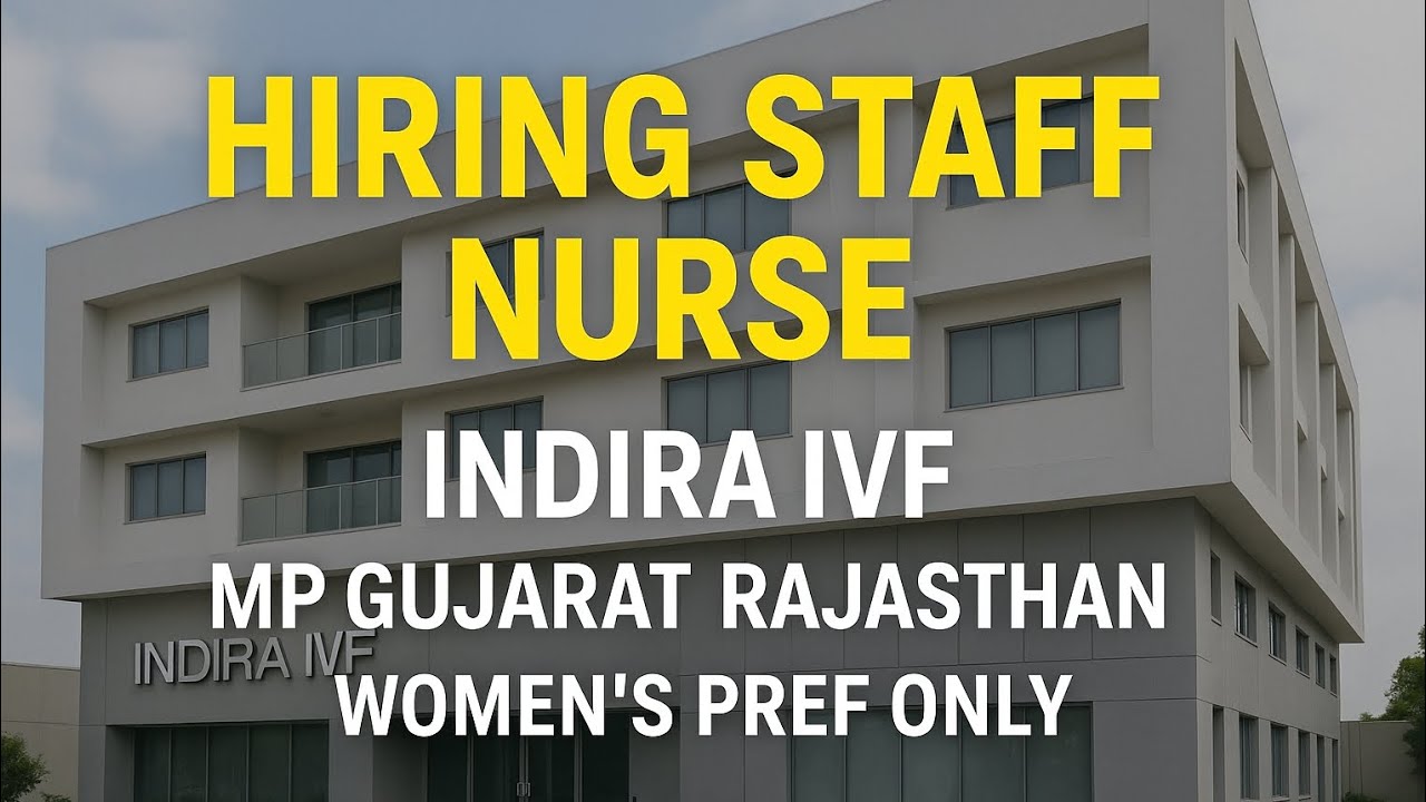 Hiring staff nurse Indira Ivf Mp gujrat Rajashthan women's preff only