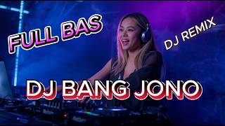 BANG JONO 🔥 DJ REMIX FULL BASS PALING MENGGILA 2026 SOUND PECAH PARAH BIKIN MERINDING & NAGIH TERUS