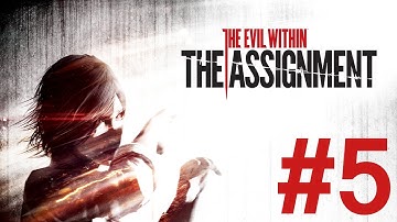 The Evil Within: The Assignment  Playthrough/Walkthrough part 5 [No commentary]