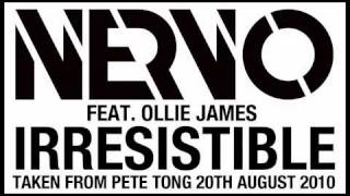 Nervo Feat. Ollie James - Irresistible Preview From Pete Tongs Radio One Show 200810