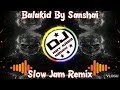 Balakid by Sanshai (Slow Jam Remix)(Dj Rey Añez Remix)