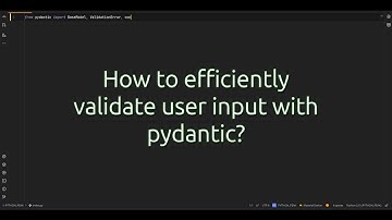 How to efficiently validate user input with pydantic? Unlock the Power of pydantic for User Input