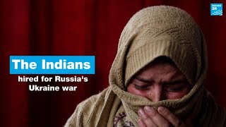 'An agreement without knowing': Indians hired to fight in Russia's Ukraine war • FRANCE 24 English