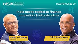 #NISMMasterclass 30: India needs capital to finance innovation & infrastructure | Srini Sriniwasan