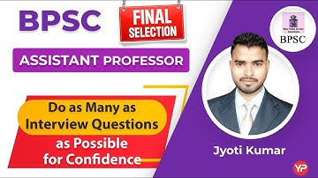 To get confidence, do as many as Interview Question Jyoti | BPSC Final selection Assistant professor