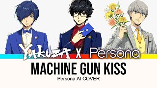 [Persona AI] YAKUZA  | Machine Gun Kiss -  Makoto Yuki, Yu Narukami, Ren Amamiya (JP) AI Cover