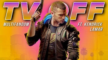 Multifandom || TV OFF ft. @kendricklamar