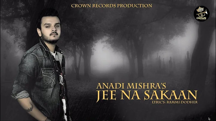 Jee Na Sakaan || Anadi Mishra || Rammi Dodher || N...