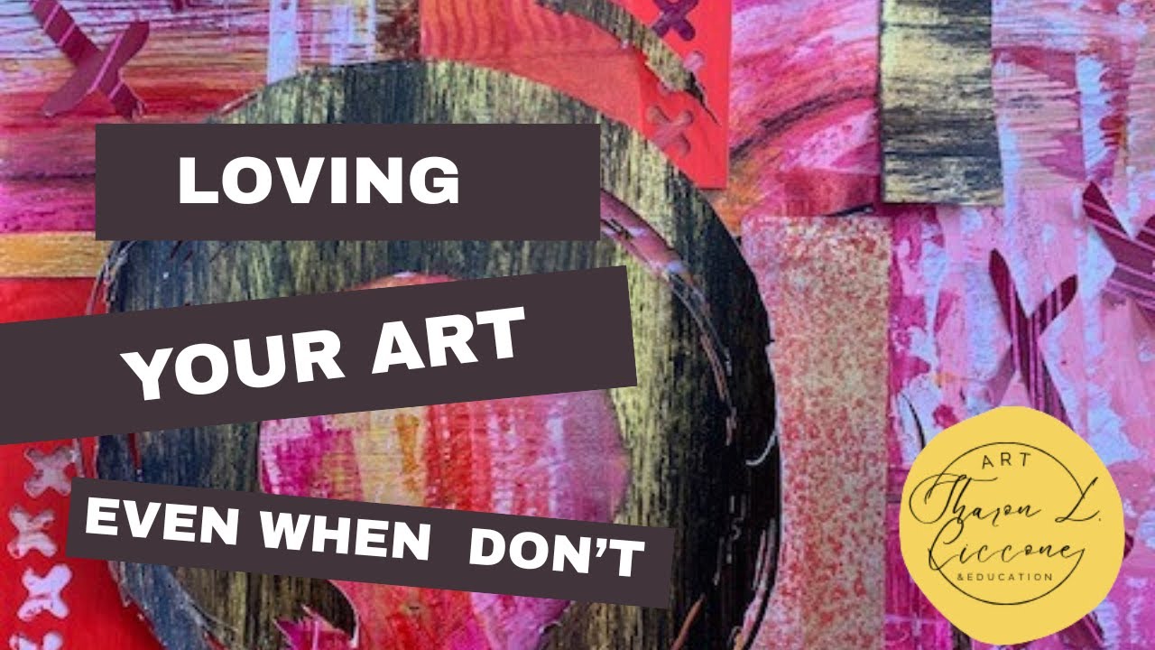 Loving Your Art Even When You Don't