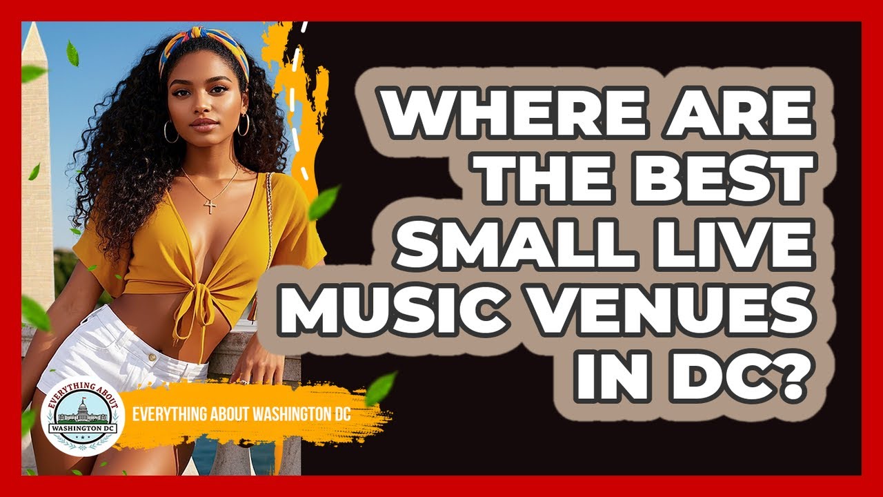 Where Are The Best Small Live Music Venues In DC? - Everything About Washington DC