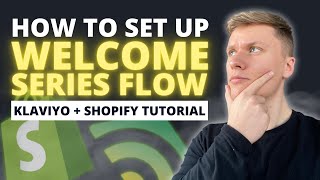 How To Set Up The Welcome Series Flow (Klaviyo + Shopify Tutorial)