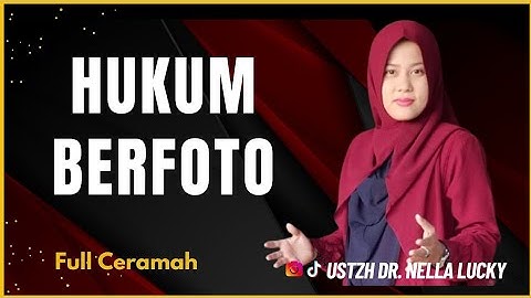 🔴Ternyata Ini Hukum Berfoto Dalam Islam Ustadzah Dr . Nella Lucky