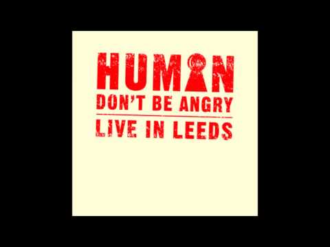 humans don't be angry dreamer live leeds
