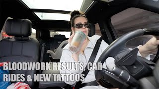 Yesterdays | Bloodwork Results, Car Rides &amp; New Tattoos