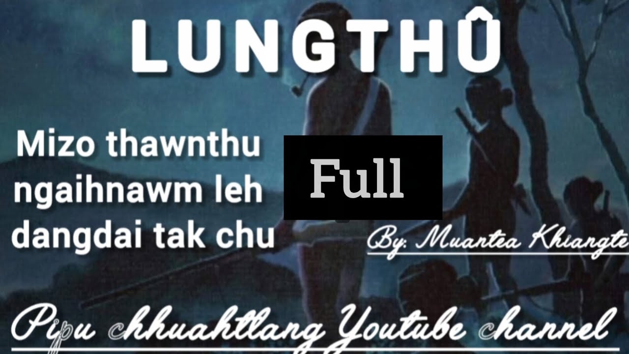 LUNGTHÛ Full || Muantea Khiangte 