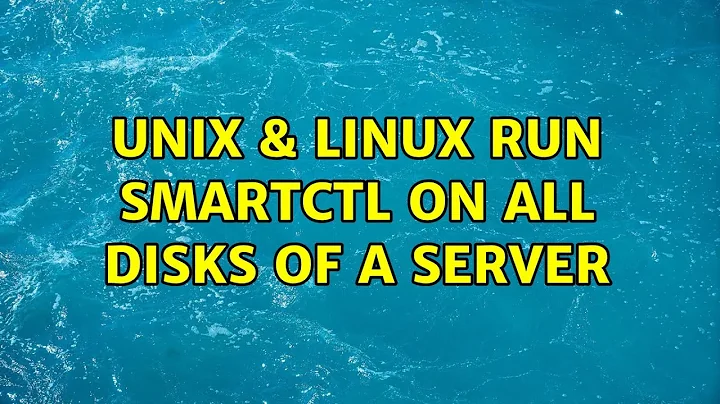 Unix & Linux: Run smartctl on all disks of a server