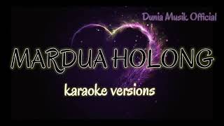 MARDUA HOLONG (KARAOKE) NADA RENDAH