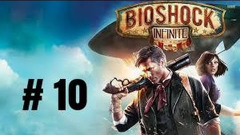 Bioshock Infinite Remastered - Walkthrough Part 10