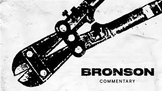 BRONSON - BRONSON COMMENTARY
