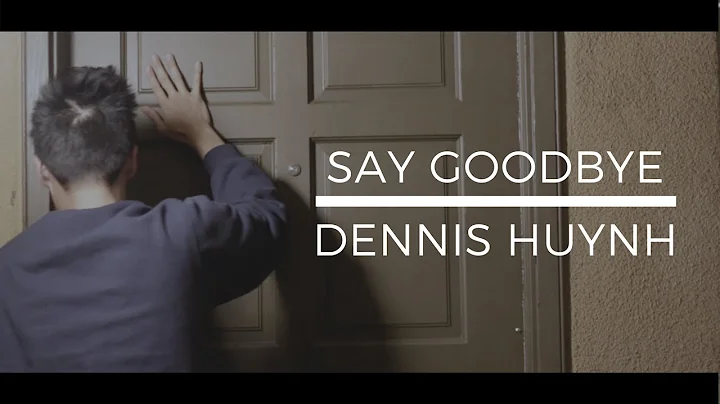 Say Goodbye Chris Brown - Dennis Huynh | Music Vid...