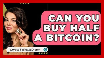 Can You Buy Half a Bitcoin? - CryptoBasics360.com