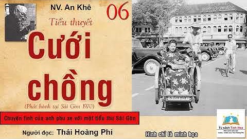 CƯỚI CHỒNG. Tập 06. Tác giả: NV. An Khê. Người đọc: Thái Hoàng Phi