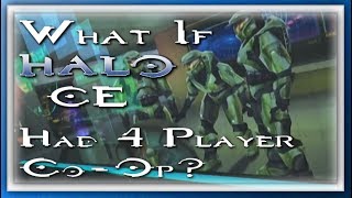 Halo CE | What If Halo CE Had 4 Player Co-Op Campaign?