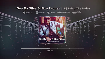 Geo Da Silva & Fizo Faouez - Dj Bring The Noize