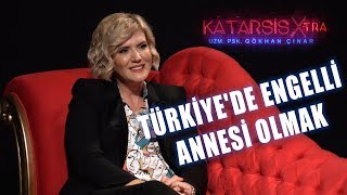 Katarsis X-TRA: Türkiye'de Engelli Annesi Olmak I Özge Uzun