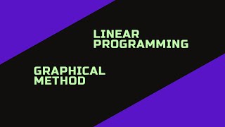 Linear Programming Graphical Method | LPP | Operation Research | Optimization Technique