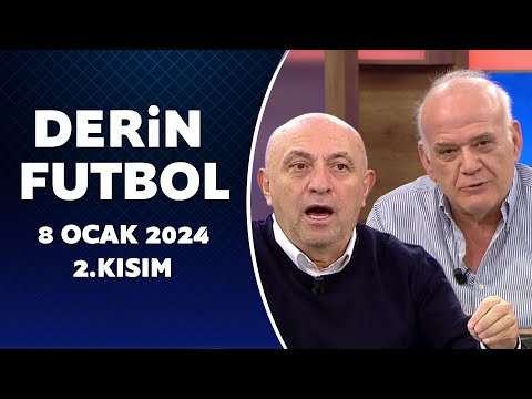 Derin Futbol 8 Ocak 2024 2.Kısım