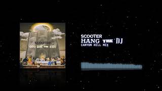 Scooter — Hang The DJ (Canyon Hill Mix) [Audio]