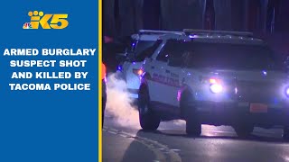 Armed burglary suspect shot and killed by Tacoma police