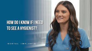 How do I know if I need to see a hygienist?