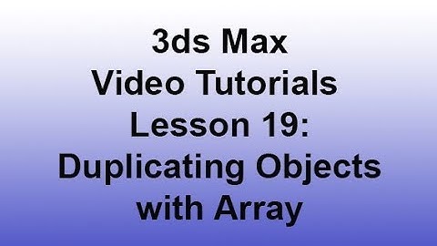 3ds Max - Duplicating Objects with Array (Lesson 19) HD