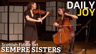 Sempre Sisters Perform a Scottish Fiddle Set | From The Top | Daily Joy